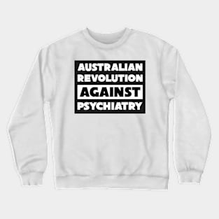 Australian Revolution Against Psychiatry Logo Crewneck Sweatshirt